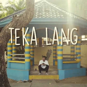 Teka Lang by Emman