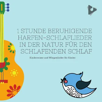 1 Stunde beruhigende Harfen-Schlaflieder in der Natur für den schlafenden Schlaf by Kindermusik