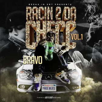 Racin' 2 DA Checc, Vol. 1 by Bravo the Bagchaser