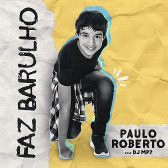 Faz Barulho by Paulo Roberto