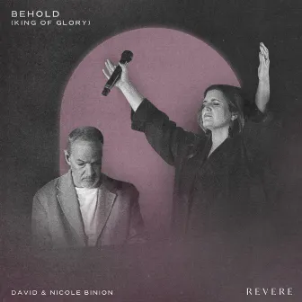 Behold (King of Glory) [Live] by David & Nicole Binion