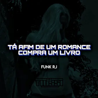 TA AFIM DE UM ROMANCE COMPRA UM LIVRO - Funk RJ by DJ TIUSSI