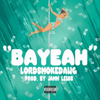 Bayeah by Lord Smoke Dawg