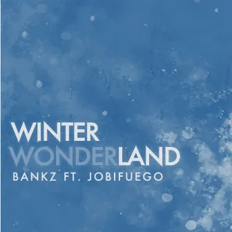 Winter Wonderland by Bankz