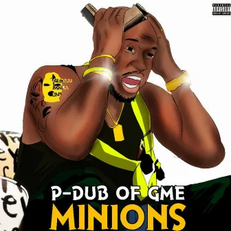 Minions by P-Dub of GME