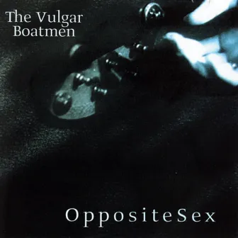 Opposite Sex by The Vulgar Boatmen