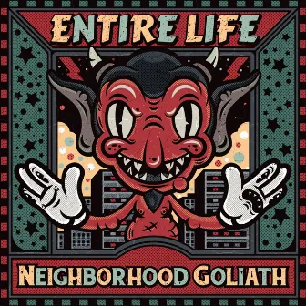 Entire Life by Neighborhood Goliath