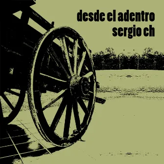 Desde el Adentro by Sergio Ch.