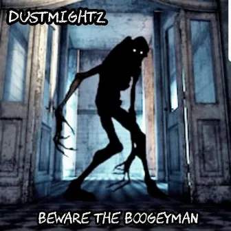 Beware The Boogeyman by Dustmightz