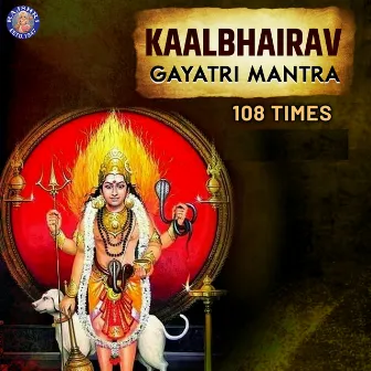 Kaalbhairav Gayatri Mantra 108 Times by Tushar Pargaonkar