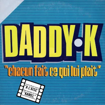 Chacun fait ce qui lui plait by DJ Daddy K