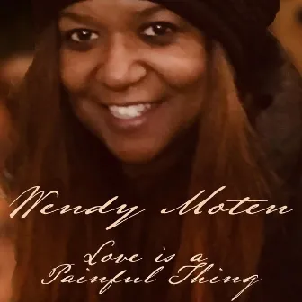 Love Is a Painful Thing by Wendy Moten