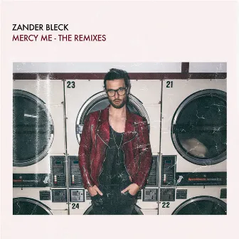 Mercy Me (The Remixes) by Zander Bleck