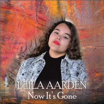 Now It's Gone by Leila Aarden