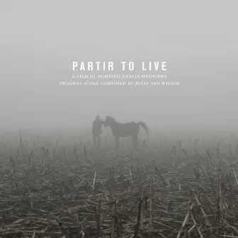 Partir To Live: Original Soundtrack by Domingo Garcia-Huidobro