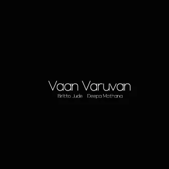 Vaan Varuvan by Deepa Mathana