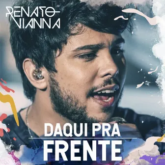 Daqui pra Frente by Renato Vianna