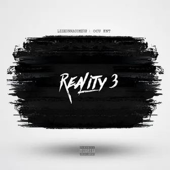 Reality 3 by LeekOnnaComeUp