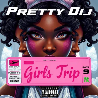 Girls Trip by Pretty Dij