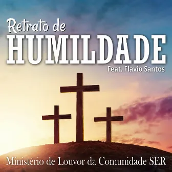 Retrato de Humildade by Ministério de Louvor da Comunidade SER