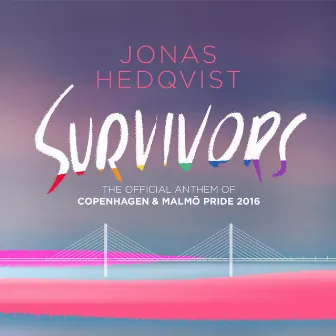 Survivors (The Official Anthem of Copenhagen & Malmö Pride 2016) by Jonas Hedqvist