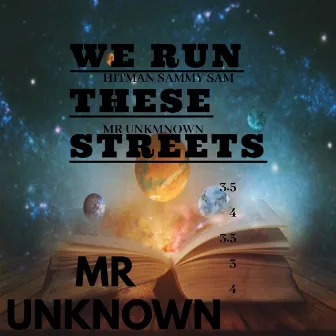 WE RUN THESE STREETS by Mr Unknown