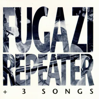 Repeater + 3 Songs by Fugazi