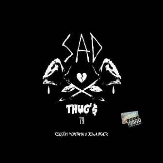 Sad Thug’$ 79 by Coqeéin Montana