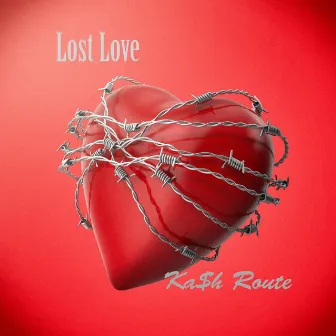 Lost Love by Ka$h Route