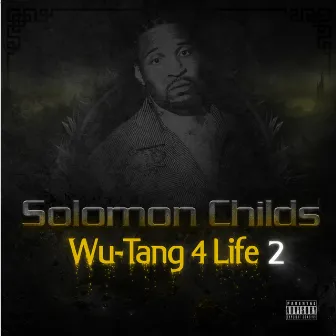 Wu-Tang 4 Life, Vol. 2 by Solomon Childs