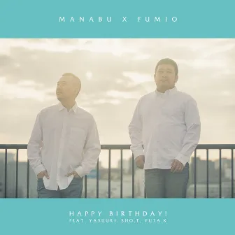 HAPPY BIRTHDAY! by MANABU X FUMIO