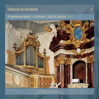 Orgeln In Sachsen 3: Silbermann-Orgel In Tiefenau by Jürgen Rieger