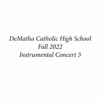 DeMatha Catholic High School Fall 2022 Instrumental Concert 3 (Live) by DeMatha Catholic High School Sinfonia