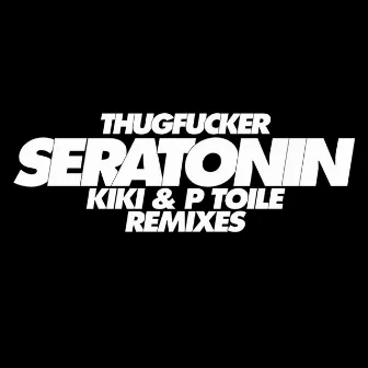 Seratonin Remixes by Thugfucker