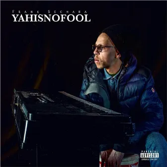 YAHISNOFOOL by Frank Sechaba