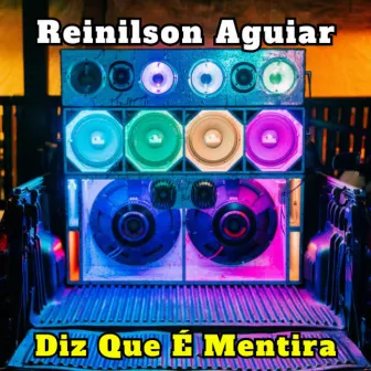 Diz Que É Mentira by Reinilson Aguiar