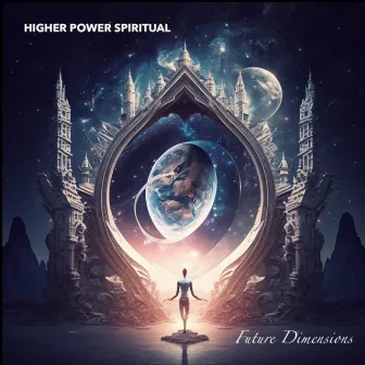 Future Dimensions by Higher Power Spiritual