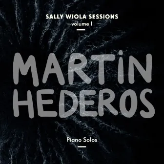 Piano Solos - Sally Wiola Sessions, Vol. I by Martin Hederos