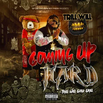 Coming up Hard by Trill Will Gold Grill