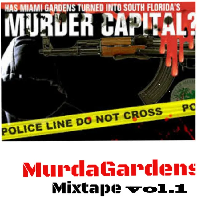 Murder Gardens Mixtape, Vol. 1 (Has Miami Gardens Turned into South Florida Murder Capital)