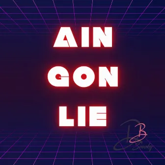 Ain Gon Lie by Smokydb