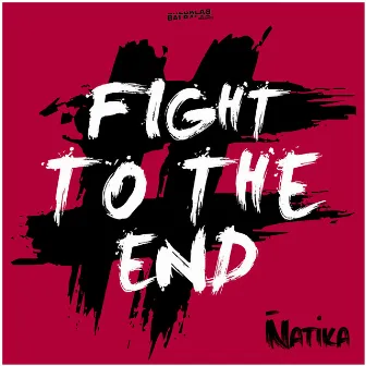 Fight To The End by Natika