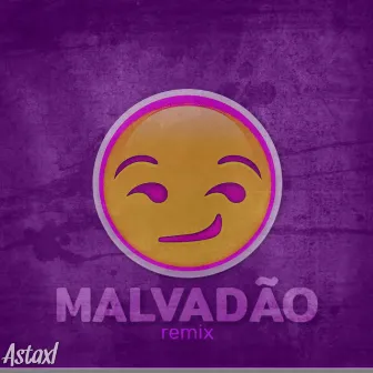 MALVADÃO (REMIX) by ASTAXL