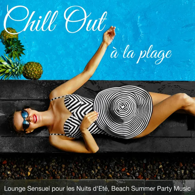 Chill Out à la Plage – Lounge Sensuel pour les Nuits d'Eté, Beach Summer Party Music