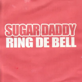 Ring De Bell by Sugar Daddy