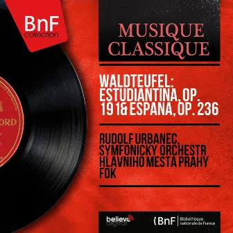 Waldteufel: Estudiantina, Op. 191 & España, Op. 236 (Mono Version) by Symfonický orchestr hlavního mesta Prahy FOK