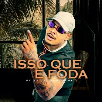 Isso Que É Foda by Mc Rex