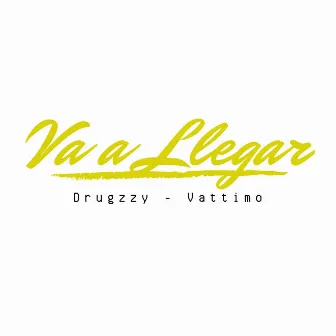 Va a Llegar by Drugzzy