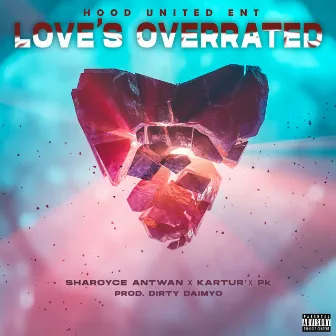 Love's Overrated by Sharoyce Antwan