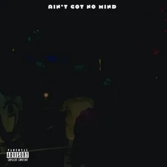 Ain’t Got No Mind by MainTain9